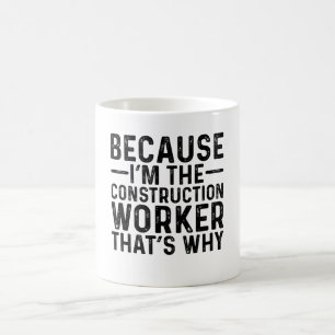 Taza De Café Porque yo soy el trabajador de la construcción por