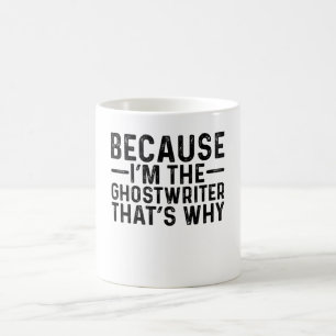 Taza De Café Porque yo soy la escritora fantasma por eso