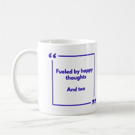 Taza De Café Positivity mug - Fueled by happy thoughts, and tea