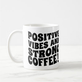 Taza De Café Postive Vibes & Strong Coffee Mug