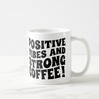 Taza De Café Postive Vibes & Strong Coffee Mug