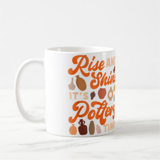 Taza De Café Pottery Ceramics Artist Rise And Shine It'S Potter