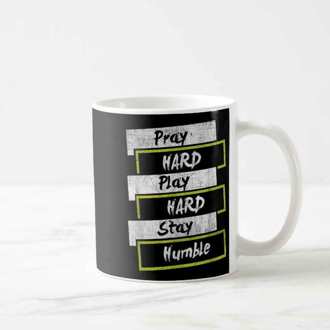 Taza De Café Pray Hard Play Hard Stay Humble Motivational  (Derecha)