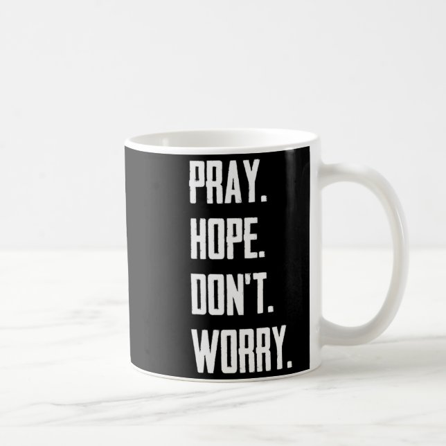 Taza De Café Pray Hope Dont Worry Christianity Prayer  (Derecha)