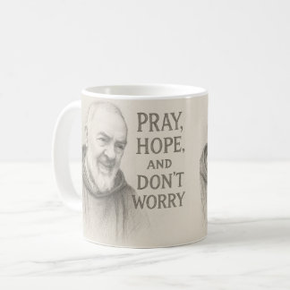Taza De Café PRAY HOPE DON'T WORRY St. Padre Pio Flowers
