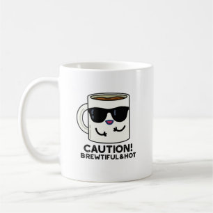 Taza De Café Precaución Brewtiful And Hot Funny Coffee Pun