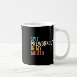 Taza De Café Preentrenamiento de escupir en mi boca divertida c