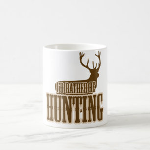 Taza De Café Preferiría Estar Cazando