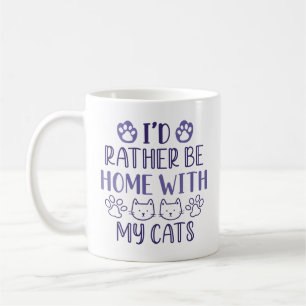 Taza De Café Preferiría Estar En Casa Con Mis Gatos