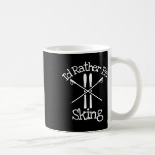 Taza De Café Preferiría estar esquiando cuesta abajo con postes