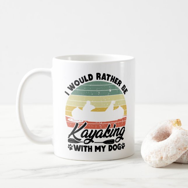 Taza De Café Preferiría Estar Haciendo Kayak Con Mi Perro Perro (Con donut)