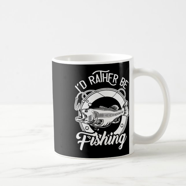 Taza De Café Preferiría Estar Pescando Para Los Pescadores. (Derecha)