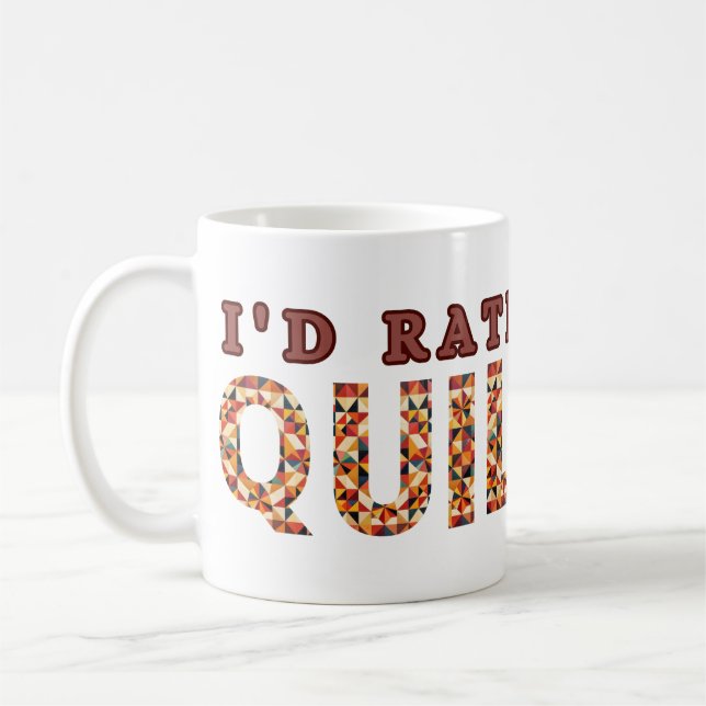 Taza De Café Preferiría Estar Quiltando a Lover (Izquierda)