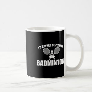 Taza De Café Preferiría Jugar A Badminton