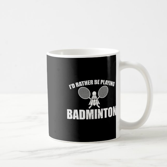 Taza De Café Preferiría Jugar A Badminton (Derecha)