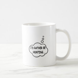Taza De Café Prefiero estar cazando