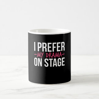 Taza De Café Prefiero Mi Drama En El Teatro Escenario