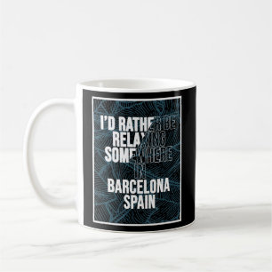 Taza De Café Prefiero relajarme en algún lugar de Barcelona