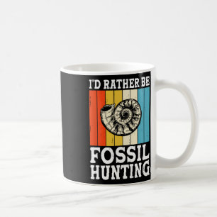 Taza De Café Prefiero ser cazadores de rocas de fósiles