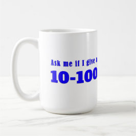 Taza De Café Pregúntame si doy un 10-100