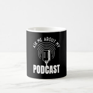 Taza De Café Pregúntame sobre mi podcast moderador Podcaster