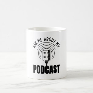 Taza De Café Pregúntame sobre mi Podcast Podcaster