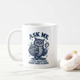 Taza De Café Pregúntame Tengo Preguntas Que Nadie Quiere Respon
