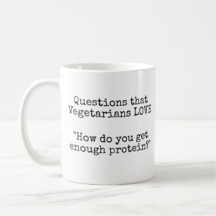 Taza De Café Preguntas que los vegetarianos AMAN - Proteínas