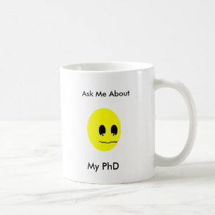 Taza De Café Pregúnteme acerca de mi PhD