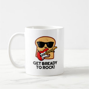 Taza De Café Prepárate Para Rockear Funny Rocker Bread Pun