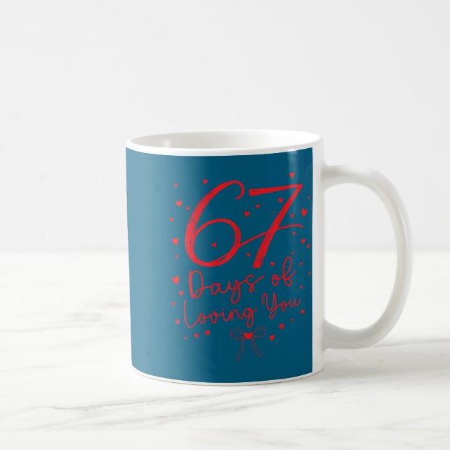 Taza De Café Preppy 67 Days Of Loving You Valentine Six Seven 6 (Derecha)