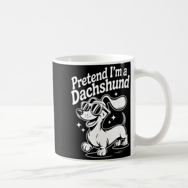 Taza De Café Pretend I'm A Dachshund Funny Dachshund Mom Dad Do (Derecha)
