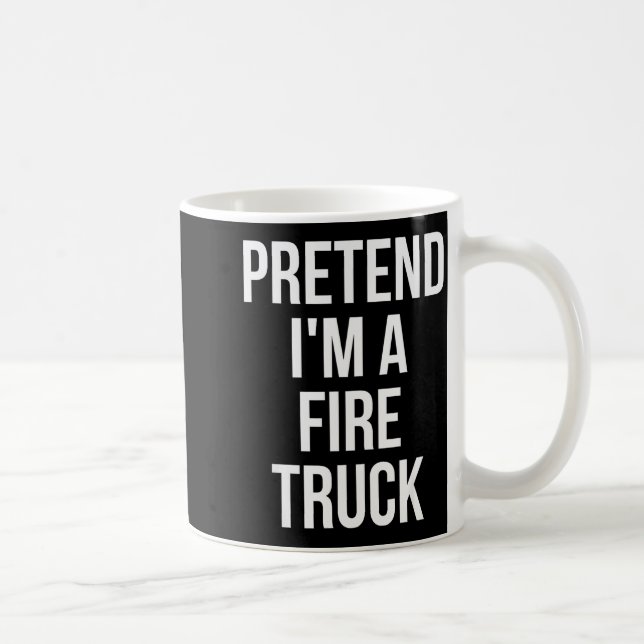 Taza De Café Pretend I'm A Fire Truck Shirt Adult Costume Hallo (Derecha)