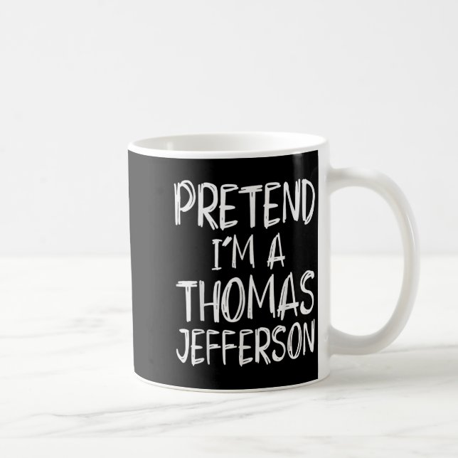 Taza De Café Pretend I'm A Thomas Jefferson Costume Halloween P (Derecha)