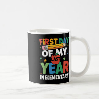 Taza De Café Primer Día De Mi Último Año En Primaria De Vuelta 