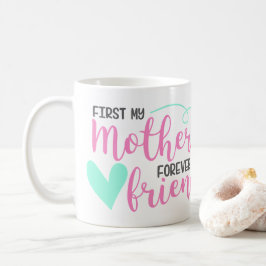 Taza De Café Primera Madre, Forever Friend Coffee Mug