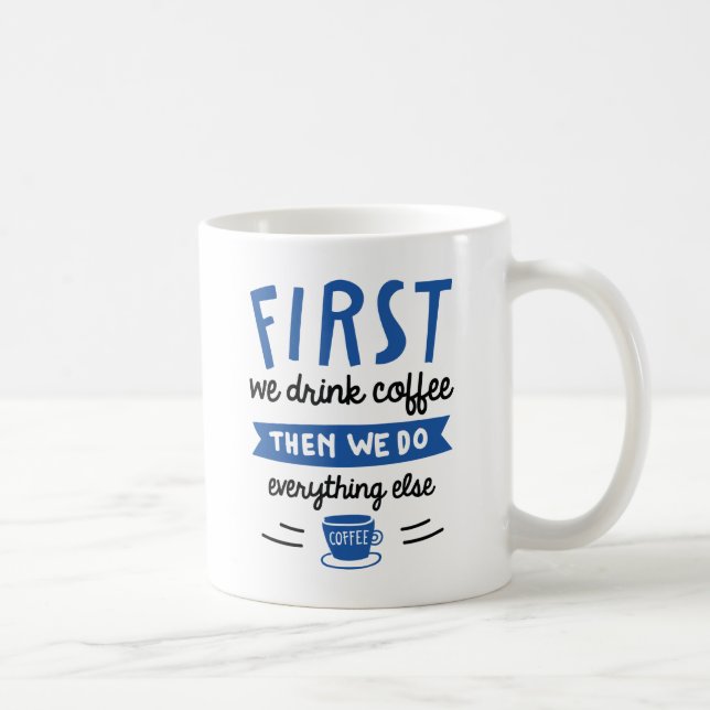 Taza De Café Primero bebemos café (Derecha)