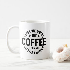 Taza De Café Primero Bebemos El Café