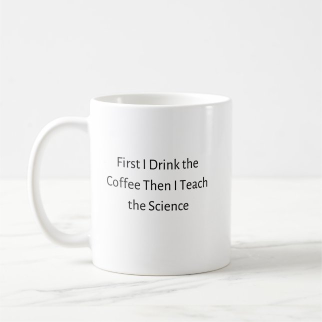 Taza De Café Primero Bebí Café Y Luego Enseñé Ciencia (Izquierda)