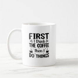 Taza De Café Primero bebo café