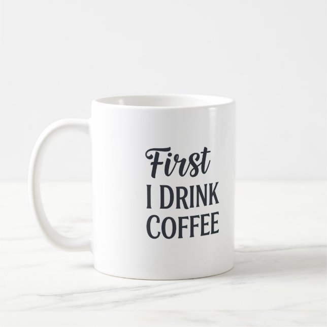 Taza De Café Primero bebo café Mug (Izquierda)
