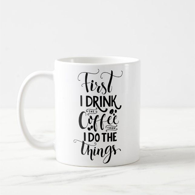 Taza De Café Primero Bebo Café Y Luego Hago Las Cosas (Izquierda)