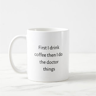 Taza De Café Primero bebo café y luego hago las cosas médicos