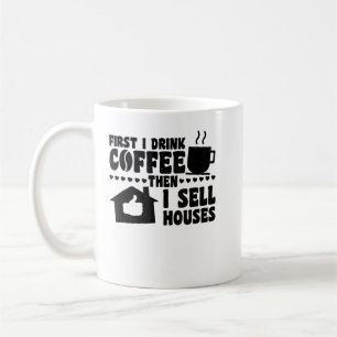 Taza De Café Primero Bebo Café Y Luego Vendo Casas, Esta Real