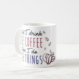 Taza De Café Primero bebo el café, después hago las cosas