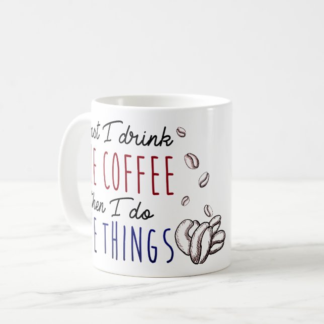 Taza De Café Primero bebo el café, después hago las cosas (Anverso izquierdo)
