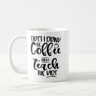 Taza De Café Primero bebo el café entonces que enseño a los