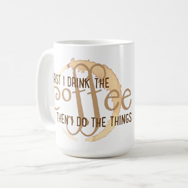 Taza De Café "Primero bebo el café entonces que hago las cosas (Anverso izquierdo)