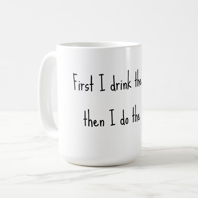 Taza De Café Primero bebo el café, luego hago las cosas. (Anverso izquierdo)