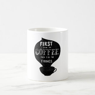 Taza De Café Primero Bebo El Café Y Luego Hago Cosas